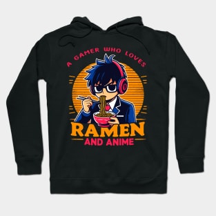 A Gamer Who Loves Ramen And Anime Japanese Manga Noodle Food Hoodie